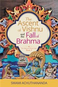 Ascent of Vishnu and the Fall of Brahma