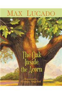 The Oak Inside the Acorn