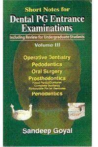 Short Notes For Dental Pg Entrance Examinations, Vol. 3 (Including Review For Undergraduate Students)