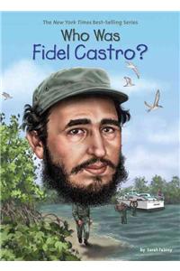 Who Was Fidel Castro?