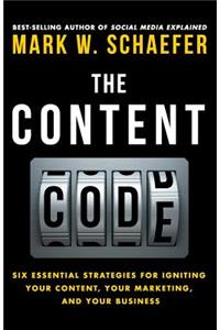 Content Code: Six essential strategies to ignite your content, your marketing, and your business