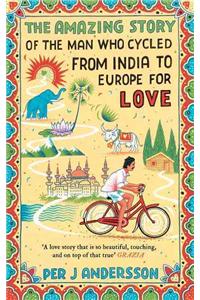 The Amazing Story of the Man Who Cycled from India to Europe for Love