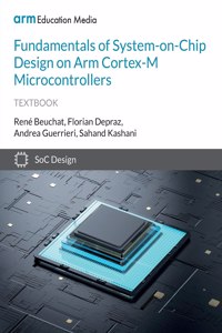 Fundamentals of System-on-Chip Design on Arm Cortex-M Microcontrollers