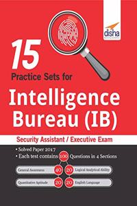 15 Practice Sets for Intelligence Bureau (IB) Security Assistant/ Executive Exam