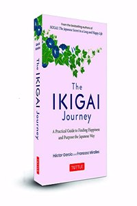 The Ikigai Journey : A Practical Guide t