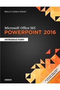 Shelly Cashman Series Microsoft Office 365 & PowerPoint 2016
