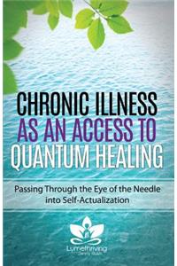 Chronic Illness as an Access to Quantum Healing