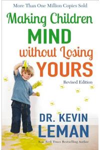 Making Children Mind Without Losing Yours