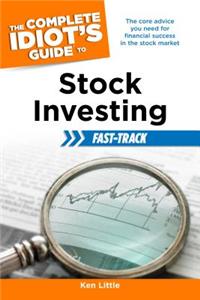 The Complete Idiot's Guide to Stock Investing Fast-Track: Fast-track