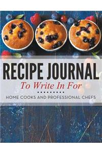 Recipe Journal To Write In For Home Cooks and Professional Chefs