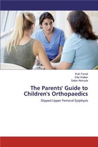Parents' Guide to Children's Orthopaedics