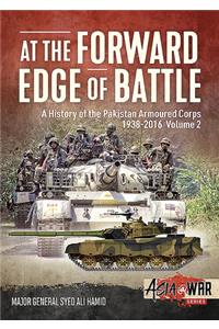 At the Forward Edge of Battle - A History of the Pakistan Armoured Corps 1938-2016