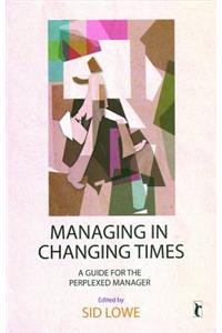 Managing in Changing Times