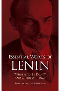 Essential Works of Lenin: What Is to Be Done? and Other Writings