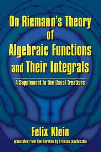 On Riemann's Theory of Algebraic Functions and Their Integrals