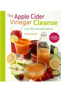 The Apple Cider Vinegar Cleanse