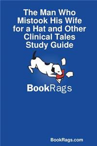 Man Who Mistook His Wife for a Hat and Other Clinical Tales Study Guide