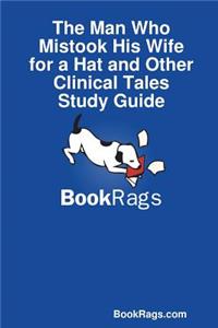 Man Who Mistook His Wife for a Hat and Other Clinical Tales Study Guide
