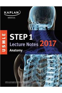USMLE Step 1 Lecture Notes 2017: Anatomy
