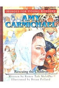 Amy Carmichael Rescuing the Children (Heroes for Young Readers)