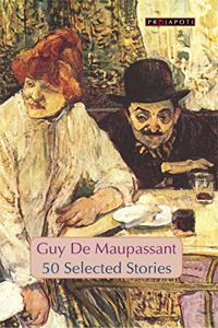 50 Selected Stories by Guy de Maupassant