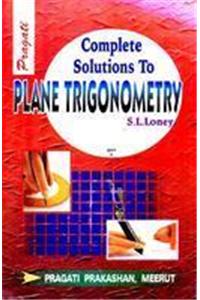 Complete Solutions To Plane Trigonometry Part 1