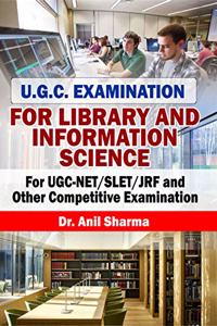 UGC Examination For Library and Information Science (For UGC-Net/Slet/JGF and Other Competitive Examination)