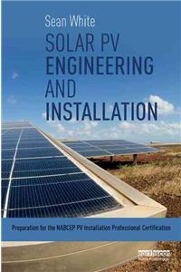 Solar Pv Engineering and Installation: Preparation for the Nabcep Pv Installation Professional Certification