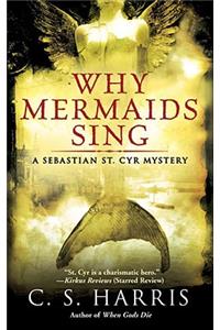 Why Mermaids Sing: A Sebastian St. Cyr Mystery