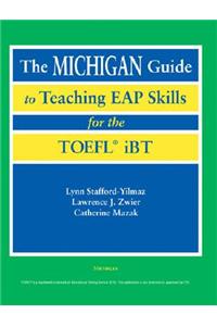 Michigan Guide to Teaching Eap Skills for the Toefl(r) IBT