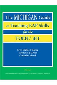 The Michigan Guide to Teaching EAP Skills for the TOFEL IBT