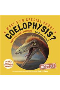 What's So Special about Coelophysis?