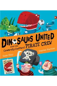 Dinosaurs United & the Cowardly Custard Pirates