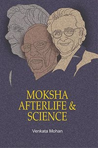Moksha, Afterlife and Science