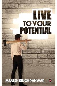 Live to Your Potential