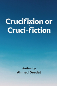 Crucifixion or Cruci-Fiction