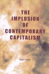 The Implosion of Contemporary Capitalism