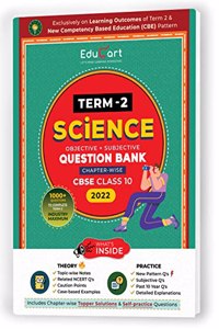 Educart Term 2 Science CBSE Class 10 Objective & Subjective Question Bank 2022 (Exclusively On New Competency Based Education Pattern) Edubook