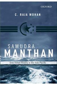 Samudra Manthan : Sino-Indian Rivalry in the Indo - Pacific