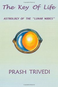 The Key of Life: Astrology of the Lunar Nodes