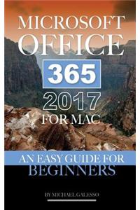 Microsoft Office 365 2017 for Mac: An Easy Guide for Beginners