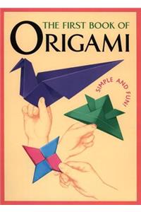 First Book of Origami: Simple and Fun!