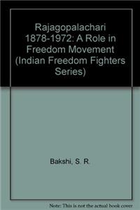 Rajagopalachari 1878-1972: A Role in Freedom Movement