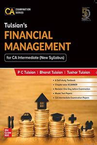 Tulsian?s Financial Management For CA Intermediate (New Syllabus) | For Paper 8A (CA Examination Series)