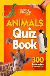 Animals Quiz Book: 300 brain busting trivia questions (National Geographic Kids)