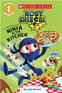 Ninja in the Kitchen (Moby Shinobi: Scholastic Reader, Level 1)