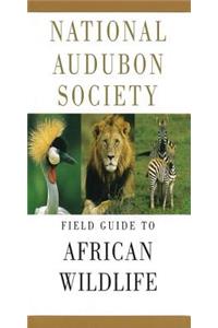 National Audubon Society Field Guide to African Wildlife