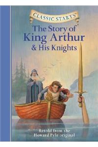 Classic Starts (R): The Story of King Arthur & His Knights