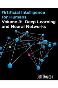 Artificial Intelligence for Humans, Volume 3: Deep Learning and Neural Networks