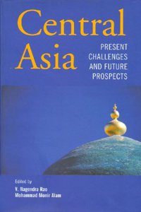 Central Asia: Present Challenges and Future Prospects